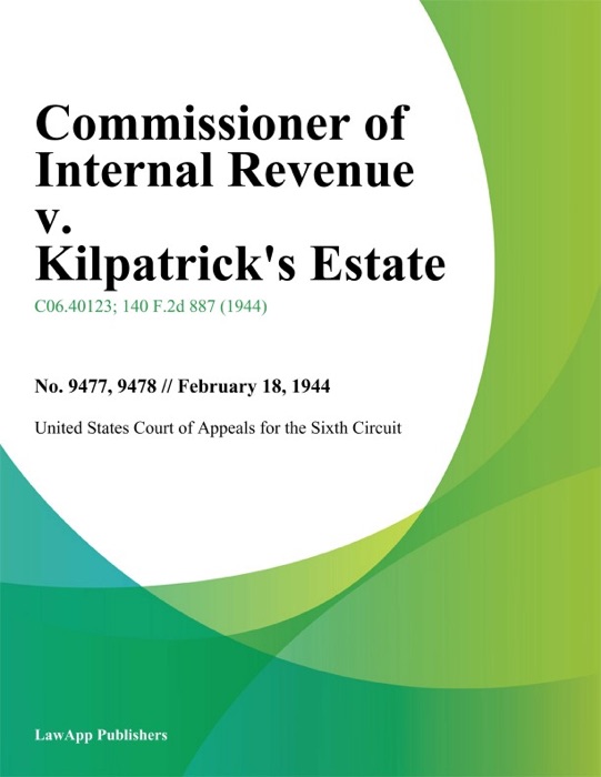 Commissioner of Internal Revenue v. Kilpatricks Estate