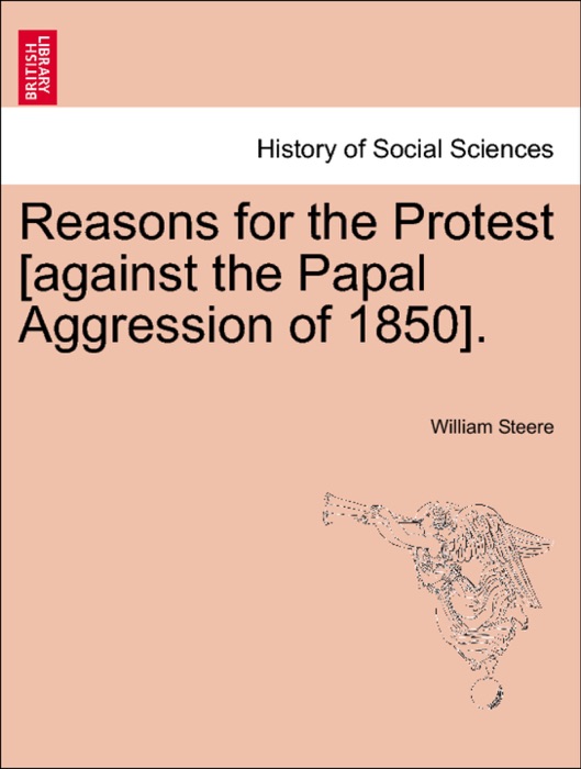Reasons for the Protest [against the Papal Aggression of 1850].
