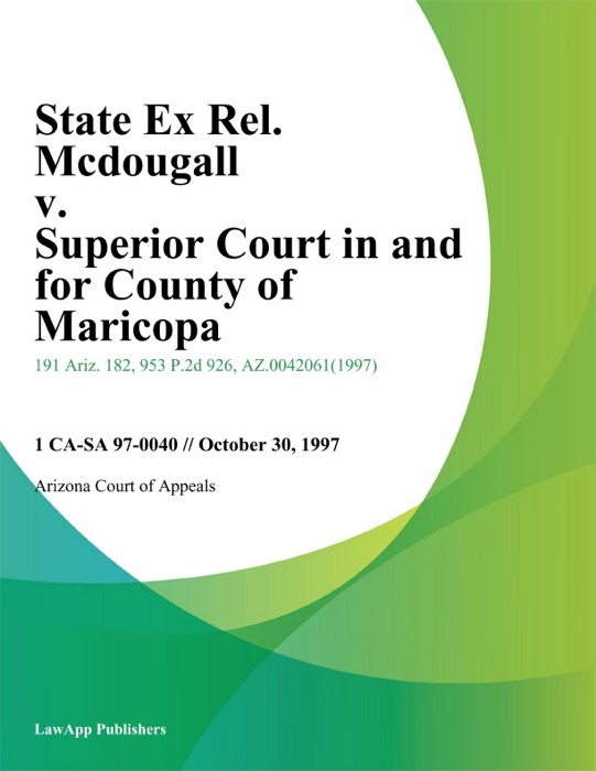 State Ex Rel. Mcdougall v. Superior Court in and for County of Maricopa