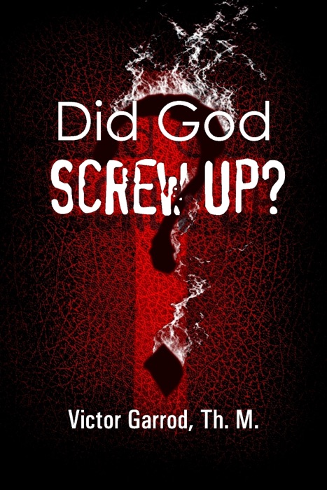 Did God Screw Up?