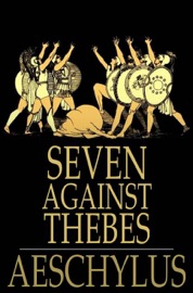 Seven Against Thebes - Aeschylus & Theodore Alois Buckley