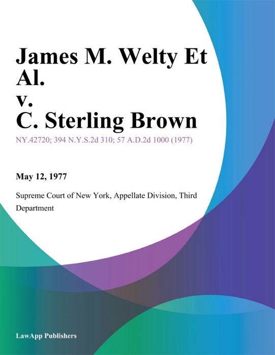 James M. Welty Et Al. v. C. Sterling Brown