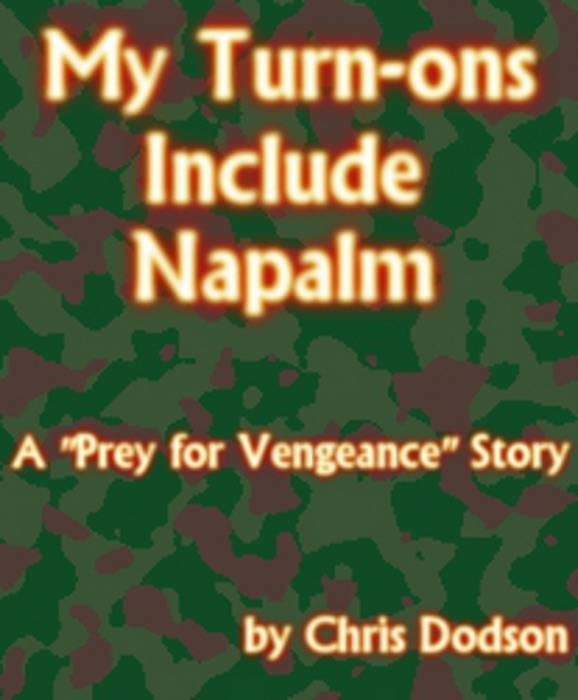 My Turn-ons Include Napalm