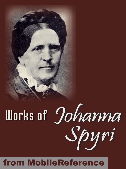 Works of Johanna Spyri. ILLUSTRATED.