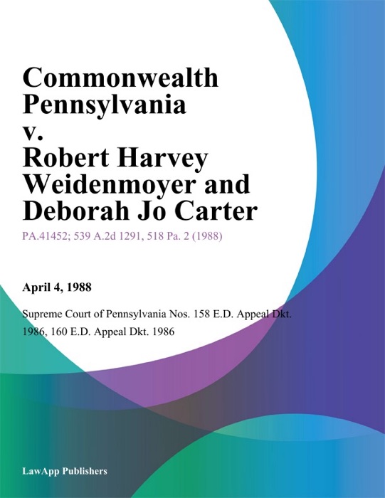 Commonwealth Pennsylvania v. Robert Harvey Weidenmoyer and Deborah Jo Carter