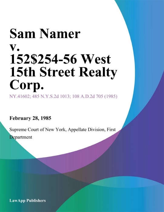 Sam Namer v. 152$254-56 West 15th Street Realty Corp.