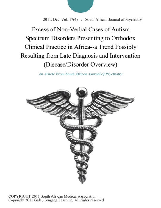 Excess of Non-Verbal Cases of Autism Spectrum Disorders Presenting to Orthodox Clinical Practice in Africa--a Trend Possibly Resulting from Late Diagnosis and Intervention (Disease/Disorder Overview)