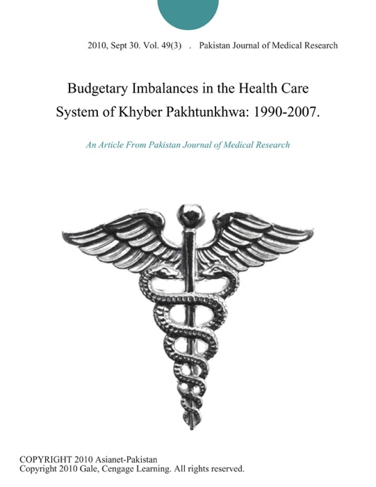 Budgetary Imbalances in the Health Care System of Khyber Pakhtunkhwa: 1990-2007.