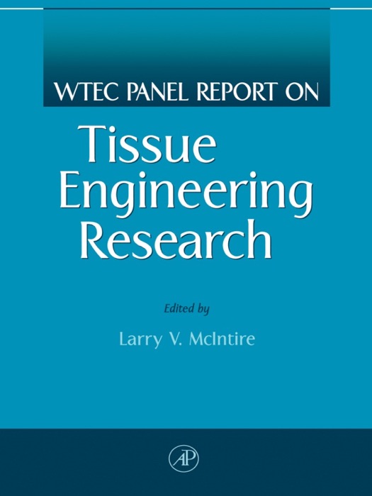 WTEC Panel Report on Tissue Engineering Research (Enhanced Edition)