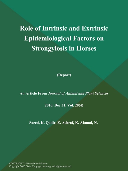 Role of Intrinsic and Extrinsic Epidemiological Factors on Strongylosis in Horses (Report)