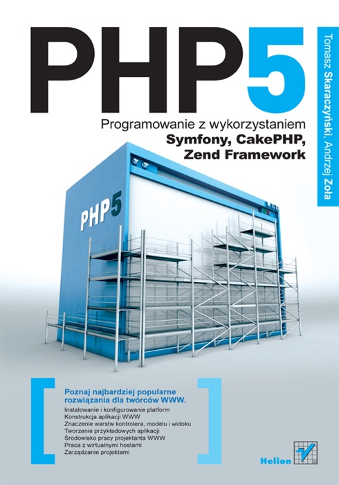 PHP5. Programowanie z wykorzystaniem Symfony, CakePHP, Zend Framework