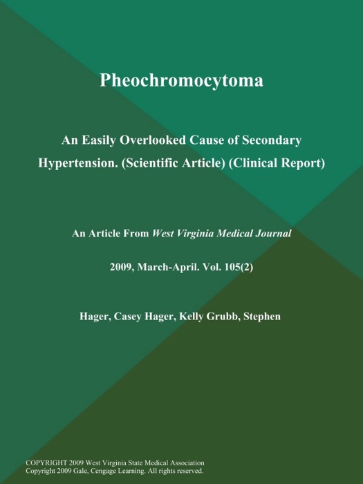 Pheochromocytoma: An Easily Overlooked Cause of Secondary Hypertension (Scientific Article) (Clinical Report)