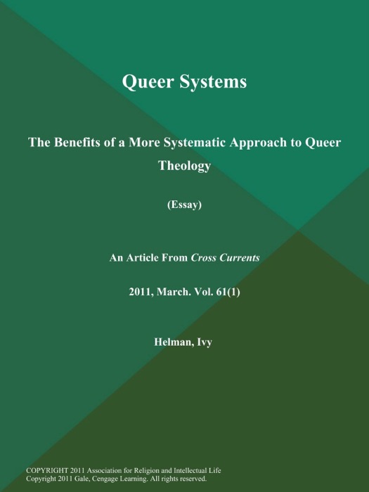 Queer Systems: The Benefits of a More Systematic Approach to Queer Theology (Essay)