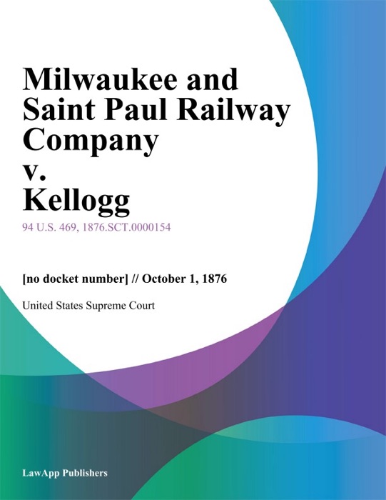 Milwaukee and Saint Paul Railway Company v. Kellogg