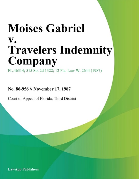 Moises Gabriel v. Travelers Indemnity Company