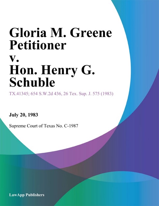 Gloria M. Greene Petitioner v. Hon. Henry G. Schuble