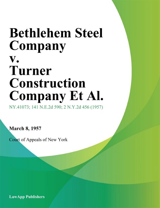 Bethlehem Steel Company v. Turner Construction Company Et Al.