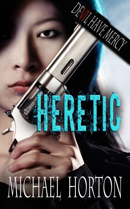 Heretic (Devil Have Mercy, #2)