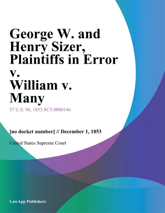 George W. and Henry Sizer, Plaintiffs in Error v. William v. Many