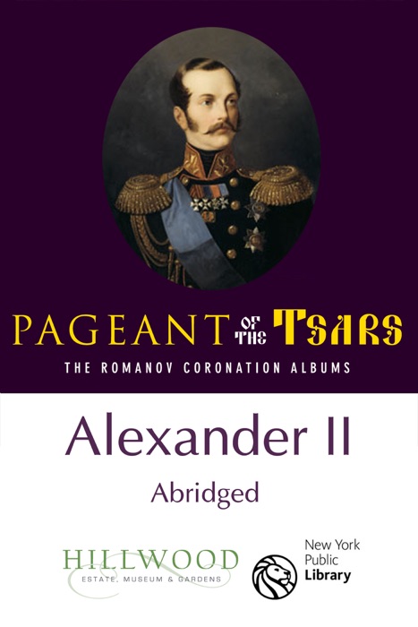 Alexander II (Abridged): The Romanov Coronation Albums