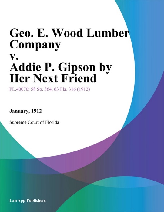 Geo. E. Wood Lumber Company v. Addie P. Gipson by Her Next Friend