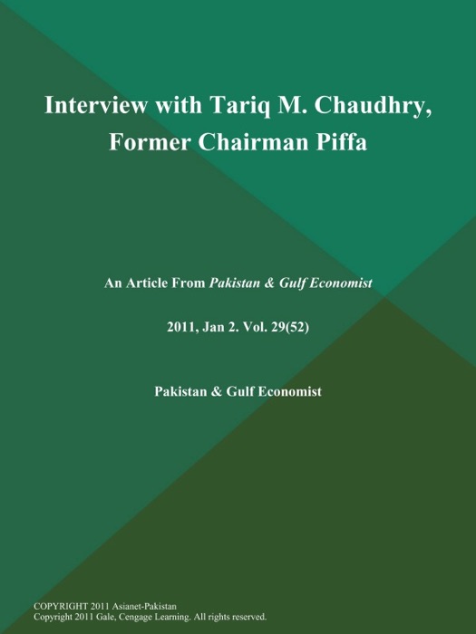 Interview with Tariq M. Chaudhry, Former Chairman Piffa