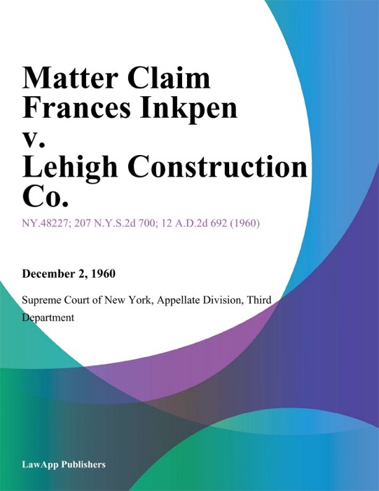 Matter Claim Frances Inkpen v. Lehigh Construction Co.