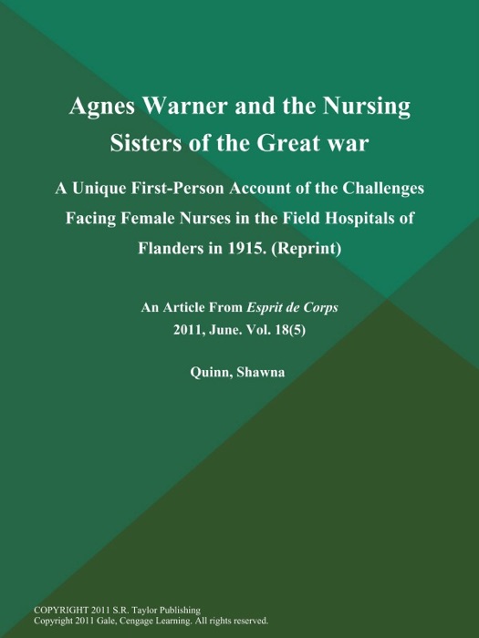 Agnes Warner and the Nursing Sisters of the Great war: A Unique First-Person Account of the Challenges Facing Female Nurses in the Field Hospitals of Flanders in 1915 (Reprint)