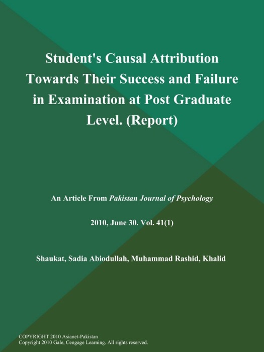 STUDENT' S CAUSAL ATTRIBUTION TOWARDS THEIR SUCCESS AND FAILURE IN EXAMINATION AT POST GRADUATE Level (Report)