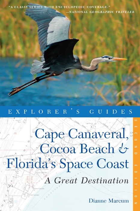 Explorer's Guide Cape Canaveral, Cocoa Beach & Florida's Space Coast: A Great Destination (Second Edition)