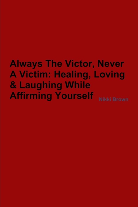 Always the Victor, Never a Victim: