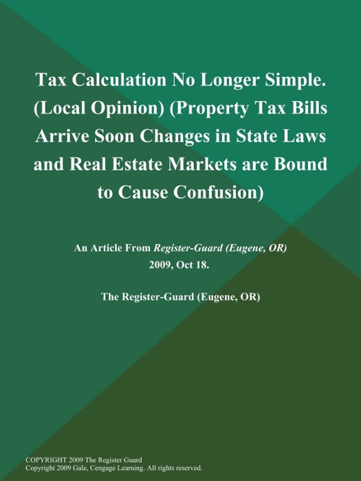 Tax Calculation No Longer Simple (Local Opinion) (Property Tax Bills Arrive Soon; Changes in State Laws and Real Estate Markets are Bound to Cause Confusion)