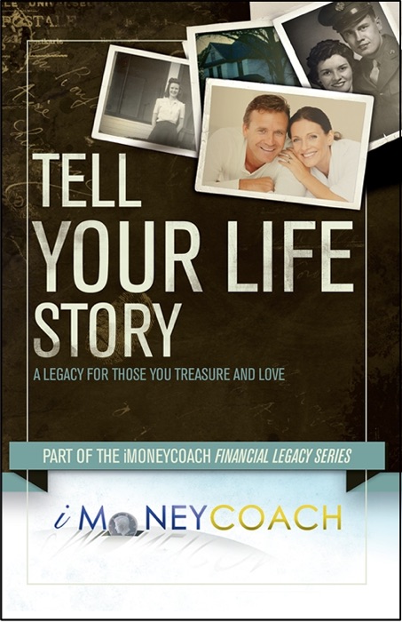 Tell Your Life Story: A Legacy for Those You Treasure and Love