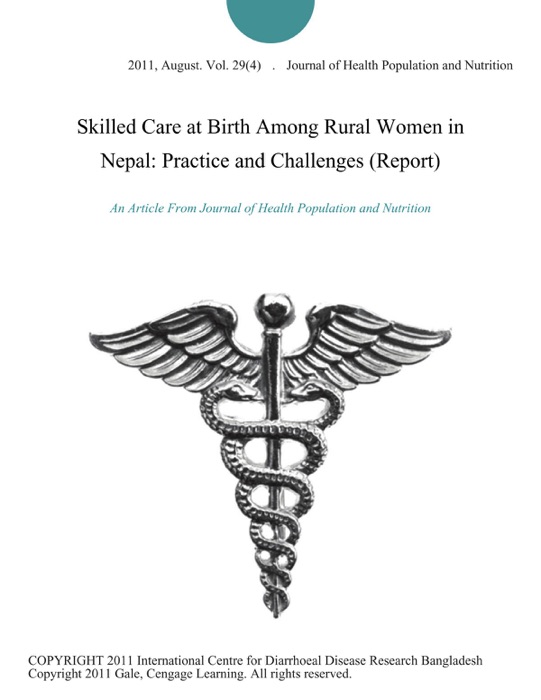 Skilled Care at Birth Among Rural Women in Nepal: Practice and Challenges (Report)