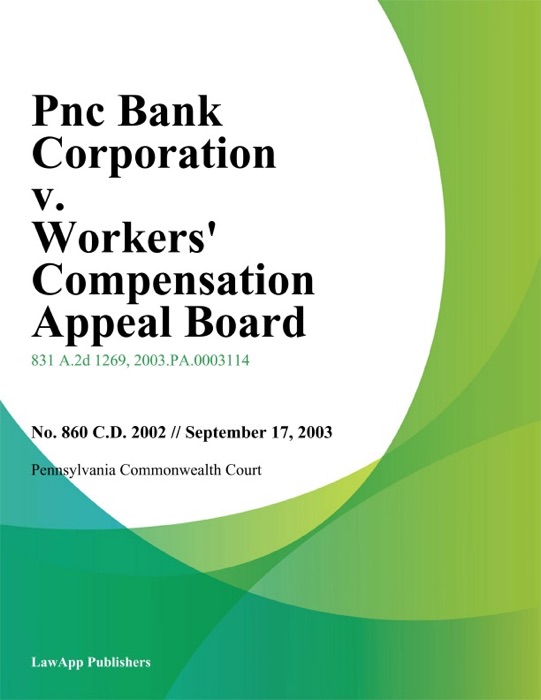 Pnc Bank Corporation V. Workers' Compensation Appeal Board