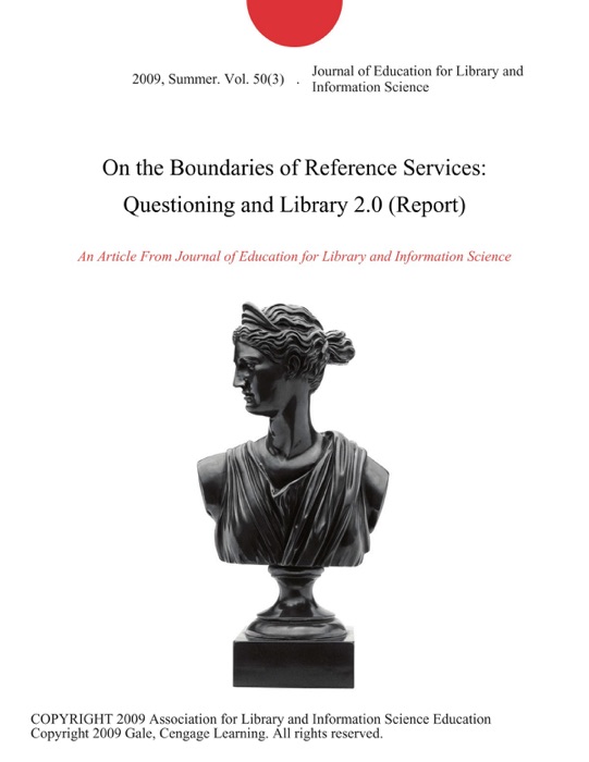 On the Boundaries of Reference Services: Questioning and Library 2.0 (Report)