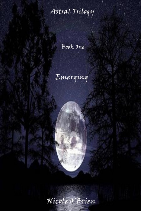 Emerging: Astral Trilogy, Book One