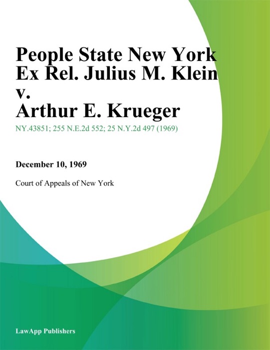 People State New York Ex Rel. Julius M. Klein v. Arthur E. Krueger