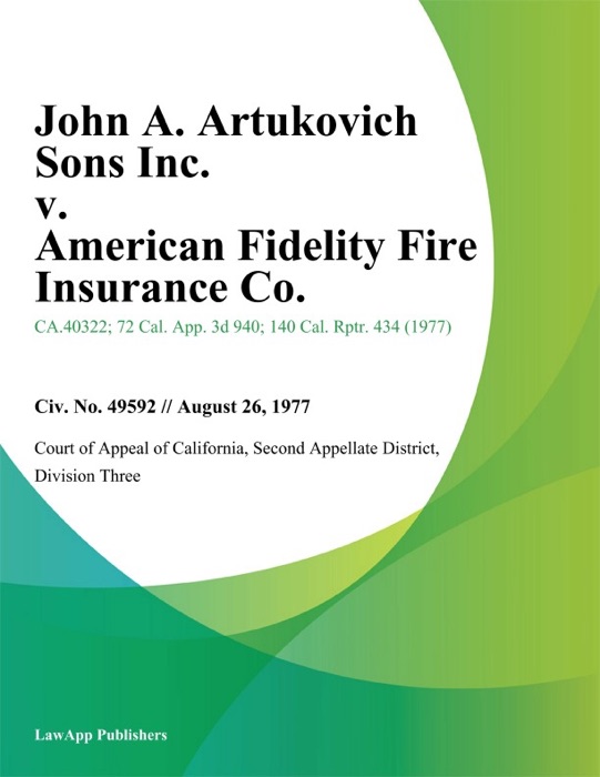 John A. Artukovich Sons Inc. v. American Fidelity Fire Insurance Co.