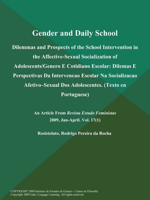 Gender and Daily School: Dilemmas and Prospects of the School Intervention in the Affective-Sexual Socialization of Adolescents/Genero E Cotidiano Escolar: Dilemas E Perspectivas Da Intervencao Escolar Na Socializacao Afetivo--Sexual Dos Adolescentes (Texto en Portuguese)