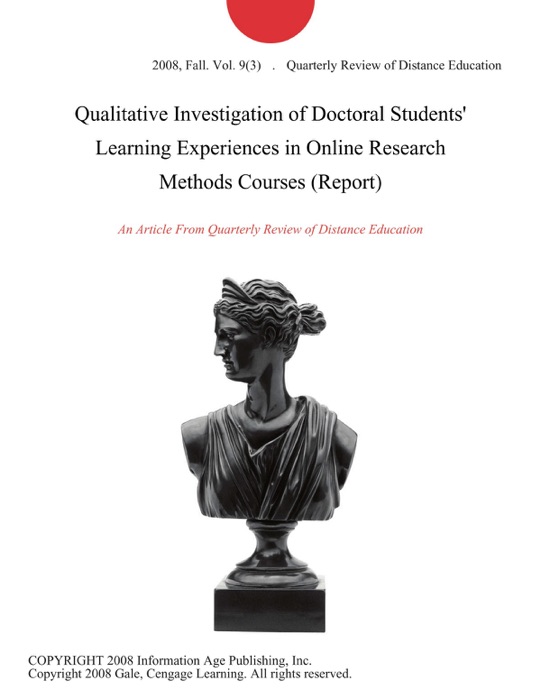 Qualitative Investigation of Doctoral Students' Learning Experiences in Online Research Methods Courses (Report)