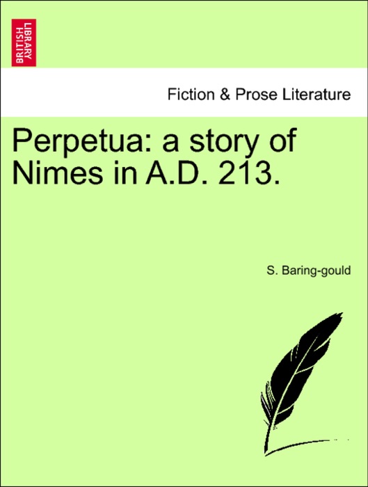 Perpetua: a story of Nimes in A.D. 213.