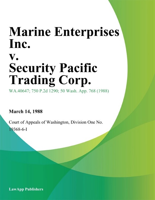 Marine Enterprises Inc. V. Security Pacific Trading Corp.