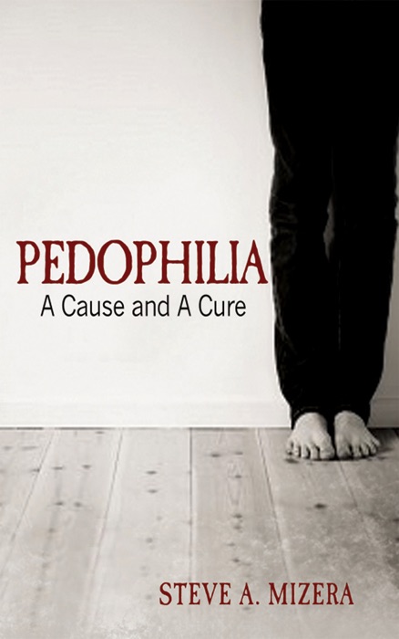 Pedophilia: A Cause and A Cure