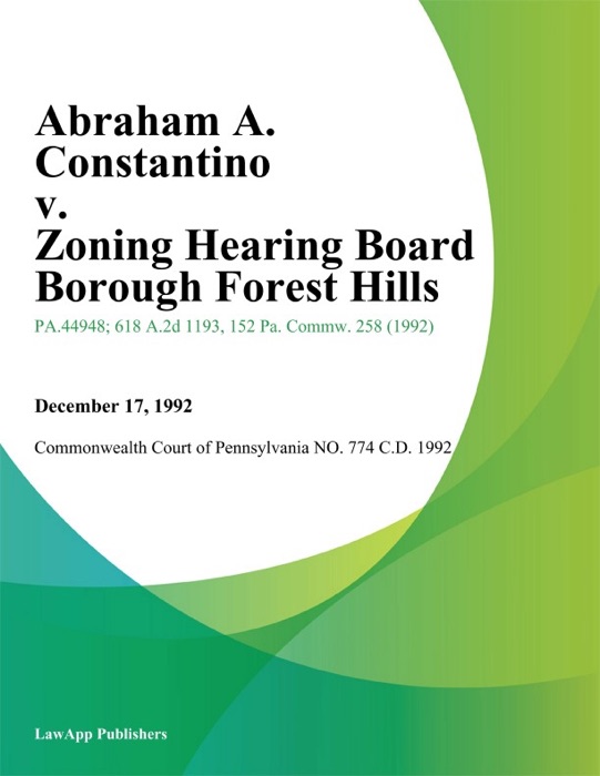 Abraham A. Constantino v. Zoning Hearing Board Borough forest Hills