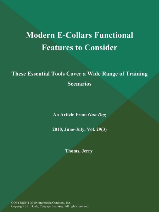 Modern E-Collars Functional Features to Consider: These Essential Tools Cover a Wide Range of Training Scenarios