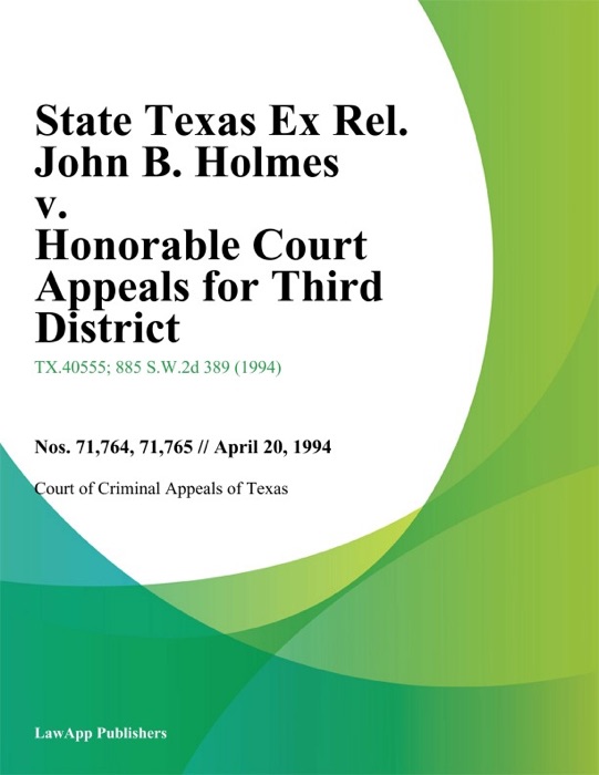 State Texas Ex Rel. John B. Holmes v. Honorable Court Appeals for Third District