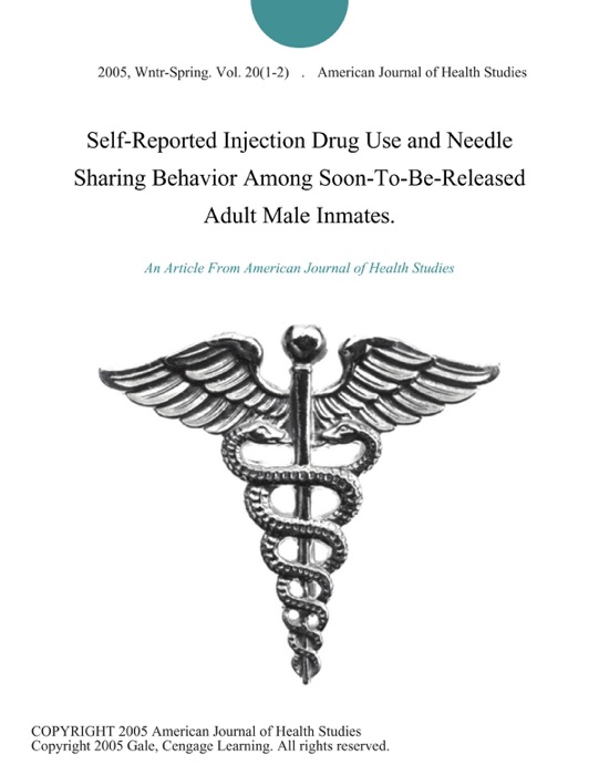 Self-Reported Injection Drug Use and Needle Sharing Behavior Among Soon-To-Be-Released Adult Male Inmates.