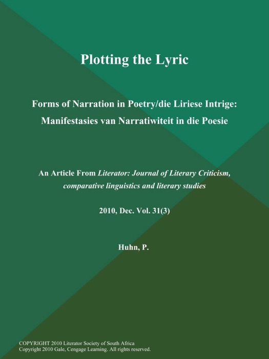 Plotting the Lyric: Forms of Narration in Poetry/die Liriese Intrige: Manifestasies van Narratiwiteit in die Poesie