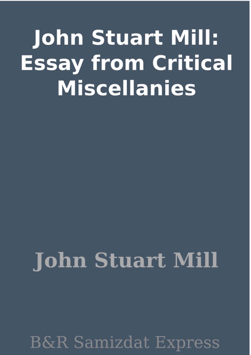 John Stuart Mill: Essay from Critical Miscellanies